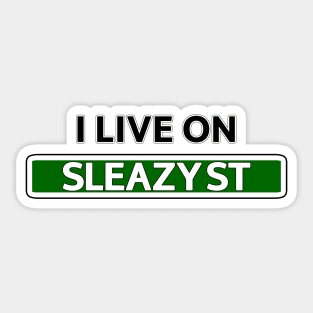 I live on Sleazy St Sticker